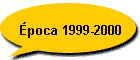 �poca 1999-2000