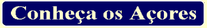 Conhe�a os A�ores