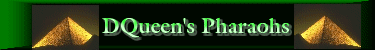 Click here to visit DQueen's Pharaohs!