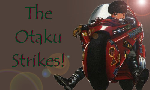 The Otaku Strikes!