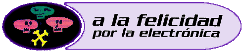 A la felicidad por la electr�nica Unofficial Web Site