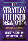 The Strategy-Focused Organization: How Balanced Scorecard Companies Thrive in the New Business Environment 