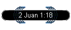 2 Juan 1:18