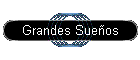 Grandes Sue�os