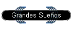 Grandes Sue�os
