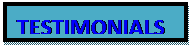 Text Box: TESTIMONIALS