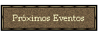 Pr�ximos Eventos