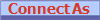 Connect As