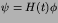 $\psi=H(t)\phi$