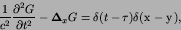 \begin{displaymath}
{1\over c^{2} }{{\partial^2 G}\over{\partial {t}^2}}-{\hbox...
...ta(t-\tau)\delta({\hbox{\boldmath$x$}}-{\hbox{\boldmath$y$}}),
\end{displaymath}