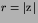 $r=\left\vert{\hbox{\boldmath$z$}}\right\vert$