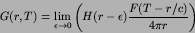 \begin{displaymath}
G(r,T) = \lim_{\epsilon\to 0}
\left( H(r-\epsilon){F(T-r/c)\over 4\pi r}\right)
\end{displaymath}