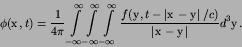 \begin{displaymath}
\phi({\hbox{\boldmath$x$}},t) = {1\over 4\pi}
\int\limits...
...-{\hbox{\boldmath$y$}}\right\vert} d^{3}{\hbox{\boldmath$y$}}.
\end{displaymath}
