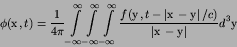 \begin{displaymath}
\phi({\hbox{\boldmath $x$}},t) = {1\over 4\pi}
\int\limit...
...{\hbox{\boldmath $y$}}\right\vert} d^{3}{\hbox{\boldmath $y$}}
\end{displaymath}