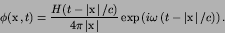 \begin{displaymath}
\phi({\hbox{\boldmath $x$}},t) = {H(t-\left\vert{\hbox{\bol...
...t-\left\vert{\hbox{\boldmath $x$}}\right\vert/c\right)\right).
\end{displaymath}