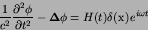 \begin{displaymath}
{1\over c^{2}}{{\partial^2 \phi}\over{\partial {t}^2}} - {\...
...ta$}}\phi = H(t)\delta({\hbox{\boldmath $x$}})
e^{i\omega t}
\end{displaymath}