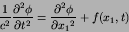 \begin{displaymath}
{1\over c^{2}}{{\partial^2 \phi}\over{\partial {t}^2}} = {{\partial^2 \phi}\over{\partial {x_{1}}^2}} + f(x_{1},t)
\end{displaymath}