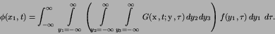\begin{displaymath}
\phi(x_{1},t) = \int^{\infty}_{-\infty}\kern 4pt
\int\lim...
...u)\,dy_{2}dy_{3}\right)
f(y_{1},\tau)\,dy_{1}\kern 4pt d\tau.
\end{displaymath}