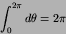 \begin{displaymath}
\int^{2\pi}_{0}d\theta = 2\pi
\end{displaymath}