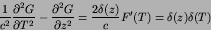 \begin{displaymath}
{1\over c^{2}}{{\partial^2 G}\over{\partial {T}^2}} -
{{\...
...rtial {z}^2}} = {2\delta(z)\over c} F'(T) = \delta(z)\delta(T)
\end{displaymath}