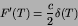 \begin{displaymath}
F'(T) = {c\over 2}\delta(T)
\end{displaymath}