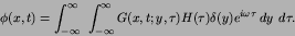 \begin{displaymath}
\phi(x,t) = \int^{\infty}_{-\infty}\kern 4pt
\int^{\infty}...
... y,\tau) H(\tau)\delta(y)
e^{i\omega\tau}\,dy\kern 4pt d\tau.
\end{displaymath}