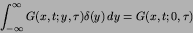 \begin{displaymath}
\int^{\infty}_{-\infty} G(x,t; y,\tau)\delta(y)\,dy =
G(x,t;0,\tau)
\end{displaymath}