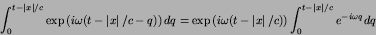 \begin{displaymath}
\int^{t-\left\vert x\right\vert/c}_{0}
\exp\left(i\omega(t...
...right)\int^{t-\left\vert x\right\vert/c}_{0}
e^{-i\omega q}dq
\end{displaymath}