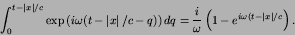 \begin{displaymath}
\int^{t-\left\vert x\right\vert/c}_{0}
\exp\left(i\omega(t...
...mega}\left( 1- e^{i\omega(t-\left\vert x\right\vert/c}\right).
\end{displaymath}