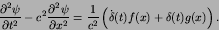 \begin{displaymath}
{{\partial^2 \psi}\over{\partial {t}^2}}-c^{2}{{\partial^2 ...
...over c^{2}}\left(
\dot{\delta}(t)f(x) + \delta(t)g(x)\right).
\end{displaymath}