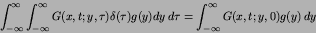\begin{displaymath}
\int^{\infty}_{-\infty}
\int^{\infty}_{-\infty} G(x,t; y,\...
...u)g(y) dy\,d\tau
=\int^{\infty}_{-\infty} G(x,t; y,0)g(y)\,dy
\end{displaymath}