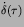 $\dot{\delta}(\tau)$