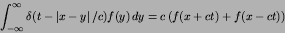 \begin{displaymath}
\int^{\infty}_{-\infty}\delta(t-\left\vert x-y\right\vert/c)f(y)\,dy =
c \left(f(x+ct)+f(x-ct)\right)
\end{displaymath}