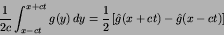 \begin{displaymath}
{1\over 2c}\int^{x+ct}_{x-ct}
g(y)\,dy = {1\over 2} \left[ \hat{g}(x+ct)-\hat{g}(x-ct)\right]
\end{displaymath}
