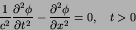 \begin{displaymath}
{1\over c^{2}}{{\partial^2 \phi}\over{\partial {t}^2}} - {{\partial^2 \phi}\over{\partial {x}^2}} = 0,\quad t>0
\end{displaymath}