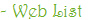 - Web List