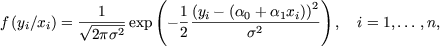                    ( 2) f (yi/xi)
=  V~ -1-exp  - 1(yi--(a0-+2-a1xi))-  ,  i = 1,...,n,
           2ps2        2       s
