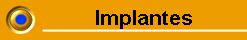 Implantes Dent&aacute;rios