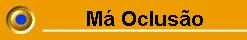 M&aacute; Oclus&atilde;o Dent&aacute;ria