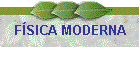 FSICA MODERNA