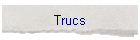 Trucs
