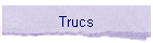 Trucs