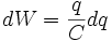dW = \frac{q}{C}dq