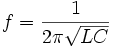f = \frac{1}{2 \pi \sqrt{LC}}
