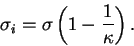 \begin{displaymath} \sigma_i=\sigma\left(1 - \frac 1 \kappa\right). \end{displaymath}