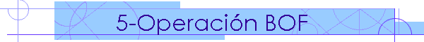 5-Operaci�n BOF