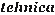 tehnica