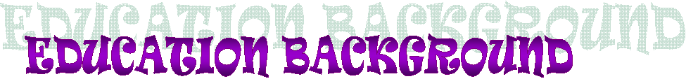 EDUCATION BACKGROUND