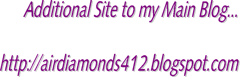 Additional Site to my Main Blog...

http://airdiamonds412.blogspot.com