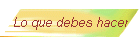 Lo que debes hacer